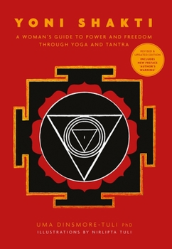 Paperback Yoni Shakti: A Woman's Guide to Power and Freedom Through Yoga and Tantra Book
