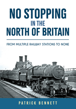 Paperback No Stopping in the North of Britain: From Multiple Railway Stations to None Book