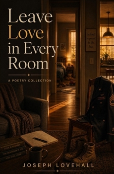Paperback Leave Love in Every Room: A Poetry Collection Book