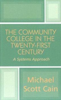 Hardcover The Community College in the Twenty-First Century: A Systems Approach Book