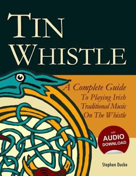 Paperback Tin Whistle - A Complete Guide to Playing Irish Traditional Music on the Whistle Book