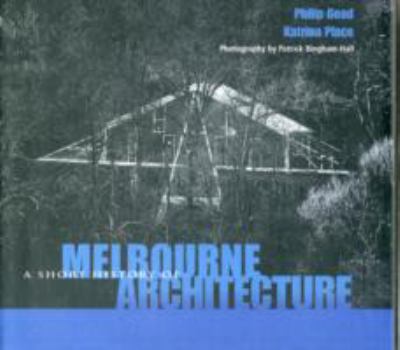 Hardcover Short History of Melbourne Architecture: A Guide to Melbourne Architecture Book