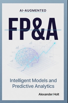 Paperback AI-Augmented FP&A: Intelligent Models and Predictive Analytics Book