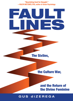Paperback Fault Lines: The Sixties, the Culture War, and the Return of the Divine Feminine Book