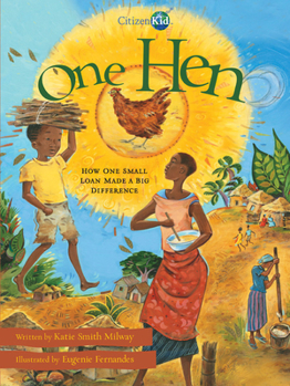 One Hen: How One Small Loan Made a Big Difference - Book  of the CitizenKid
