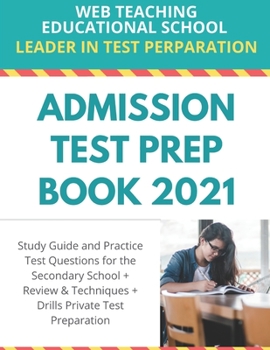 Paperback Admission Test Prep Book 2021: Study Guide and Practice Test Questions for the Secondary School + Review & Techniques + Drills Private Test Preparati Book