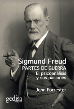 Paperback Sigmund Freud. Partes de Guerra. El Psicoanalisis Y Sus Pasiones Book