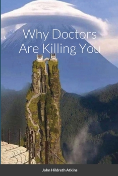 Paperback Why Doctors Are Killing You Book