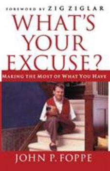 Paperback What's Your Excuse?: Making the Most of What You Have Book
