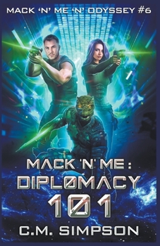 Mack 'n' Me: Diplomacy 101 - Book #6 of the Mack 'n' Me 'n' Odyssey