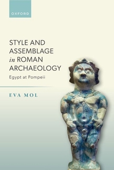 Hardcover Style and Assemblage in Roman Archaeology: Egypt at Pompeii Book