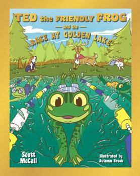 Hardcover Ted the Friendly Frog and the Race at Golden Lake Book