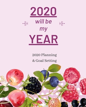 2020 Will Be My Year: 2020 Planner Weekly, Monthly And Daily | Jan 1, 2020 to Dec 31, 2020  Planner & calendar | New Year's resolution & Goal Setting ... - Inspirational 2020 Gifts For Berries Lovers