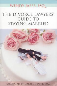 Paperback The Divorce Lawyers' Guide to Staying Married Book