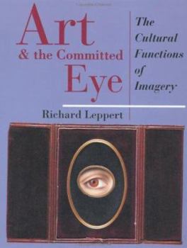 Hardcover Art And The Committed Eye: The Cultural Functions Of Imagery (Cultural Studies) Book