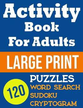 Paperback Activity Book For Adults Large Print 120 Puzzles Word Search, Sudoku, Cryptogram Book