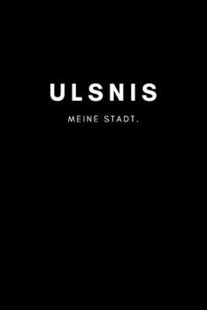 Ulsnis: Notizbuch, Notizblock | DIN A5, 120 Seiten | Liniert, Linien, Lined | Deine Stadt, Dorf, Region und Heimat | Notizheft, Notizen, Block, Planer (German Edition)