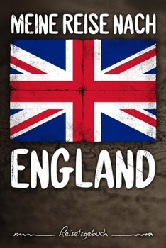 Meine Reise Nach England Reisetagebuch : Tagebuch Ca DIN A5 Wei? Liniert ?ber 100 Seiten I London I Flagge Europa I Urlaubstagebuch