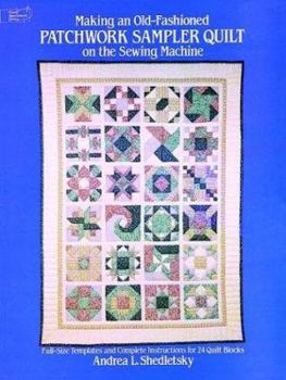 Paperback Making an Old-Fashioned Patchwork Sampler Quilt on the Sewing Machine: Full-Size Templates and Complete Instructions for 24 Quilt Blocks Book