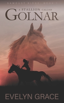 Paperback A Stallion Called Golnar (Sawdust Ridge) Book