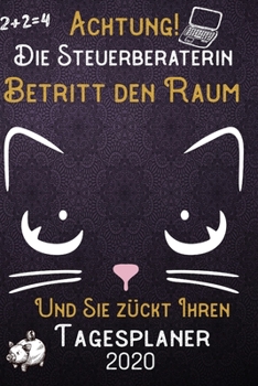 Achtung! Die Steuerberaterin betritt den Raum und Sie z�ckt Ihren Tagesplaner 2020: DIN A5 Kalender / Terminplaner / Tageskalender 2020 12 Monate: Januar bis Dezember 2020 - Jeder Tag auf 1 Seite