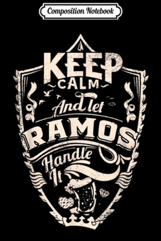 Composition Notebook: keep calm and let Ramos handle it surname Ramos name  Journal/Notebook Blank Lined Ruled 6x9 100 Pages