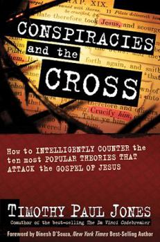 Hardcover Conspiracies and the Cross: How to Intelligently Counter the Ten Most Popular Theories That Attack the Gospel of Jesus Book