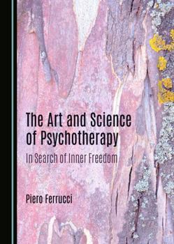 Hardcover The Art and Science of Psychotherapy: In Search of Inner Freedom Book