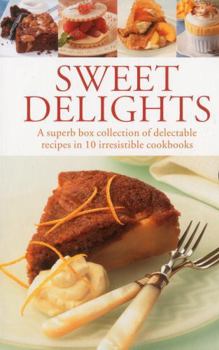 Paperback Sweet Delights: A Superb Box Collection of Delectable Recipes in 10 Irresistible Cookbooks Book