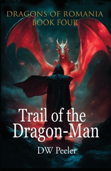 Paperback Trail of the Dragon-Man: Dragons of Romania - Book 4 Book