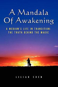 Paperback A Mandala of Awakening: A Medium's Life In Transition: The Truth Behind The Magic Book