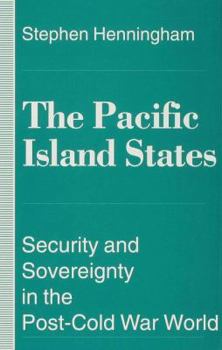 Hardcover The Pacific Island States: Security and Sovereignty in the Post-Cold War World Book