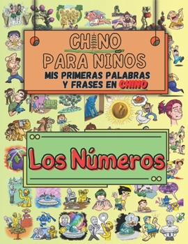 Chino Fácil para Niños Mis Primeras Palabras y Frases en Chino: Aprende Chino con Dibujos y Asociaciones: Los Números (Libros para Aprender el Idioma Chino Mandarín) (Spanish Edition)