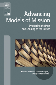 Paperback Advancing Models of Mission: Evaluating the Past and Looking to the Future Book
