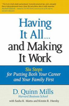 Hardcover Having It All ... and Making It Work: Six Steps for Putting Both Your Career and Your Family First Book