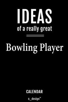 Calendar for Bowling Players / Bowling Player: Everlasting Calendar / Diary / Journal (365 Days / 3 Days per Page) for notes, journal writing, event planner, quotes & personal memories