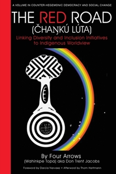Paperback The Red Road (&#268;ha&#331;kú Lúta): Linking Diversity and Inclusion Initiatives to Indigenous Worldview Book