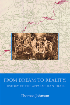 Paperback From Dream to Reality: History of the Appalachian Trail Book