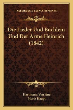 Paperback Die Lieder Und Buchlein Und Der Arme Heinrich (1842) [German] Book