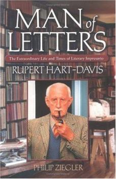 Hardcover Man of Letters: The Extraordinary Life and Times of Literary Impresario Rupert Hart-Davis Book