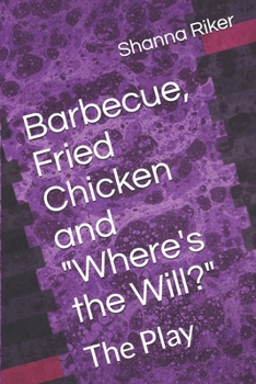 Paperback Barbecue, Fried Chicken and "Where's the Will?": The Play Book