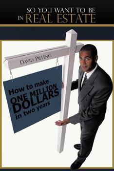 Paperback So You Want to Be in Real Estate: How to Make One Million Dollars in Two Years Book