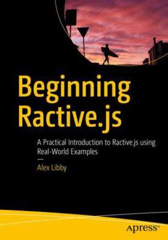 Paperback Beginning Ractive.Js: A Practical Introduction to Ractive.Js Using Real-World Examples Book