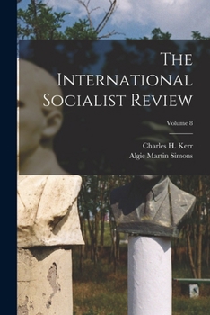 Paperback The International Socialist Review; Volume 8 Book