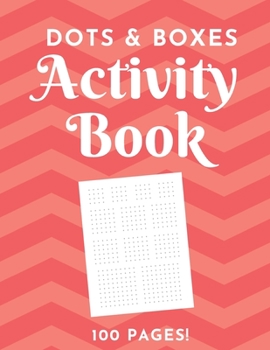 Dots & Boxes Activity Book - 100 Pages!: Dots and Boxes Game Notebook - 9x9, 6x6, 4x4 Grids - Long or Short Games - Play with Friends - Classic Pen & Paper Games (8.5 x 11 inches)