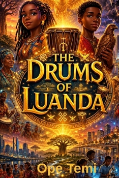 The Drums Of Luanda: When drums remember their rhythm, nations remember themselves.