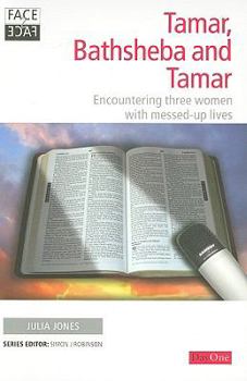 Paperback Tamar, Bathsheba and Tamar: Encountering Three Women with Messed-Up Lives Book