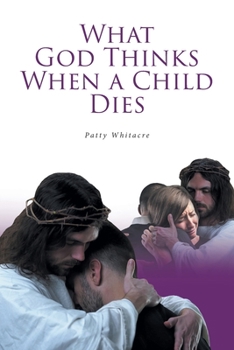 Paperback What God Thinks When a Child Dies Book