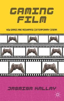 Hardcover Gaming Film: How Games Are Reshaping Contemporary Cinema Book