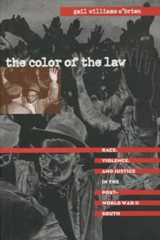 Hardcover The Color of the Law: Race, Violence, and Justice in the Post-World War II South Book